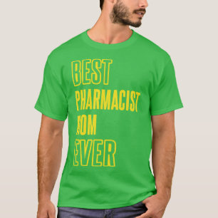 Best Pharmacist Mom Ever Pharmacology Medicine Pha T-Shirt