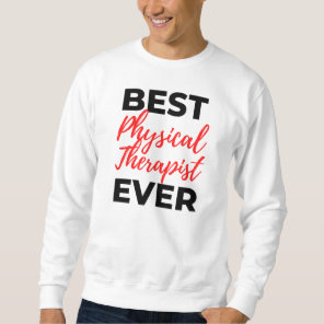 Best Physical Therapist Ever 2 Sweatshirt