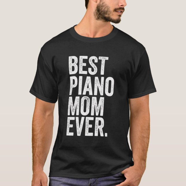 Best Piano Mom Ever Greatest Mothers Momma Womens T-Shirt (Front)