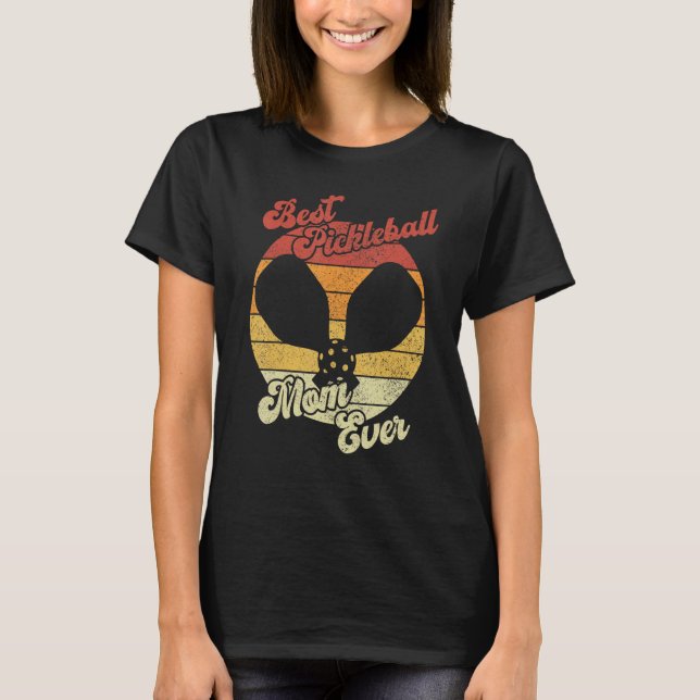 Best Pickleball Mom Ever  Paddle Sports Dink Playe T-Shirt (Front)