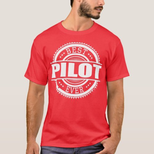 Best Pilot Ever Perfect Gift with Pilot Quotes  T_Shirt