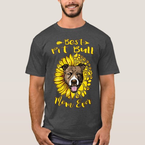 Best Pit Bull Dog Mom Ever Sunflower Funny Paw Dog T_Shirt