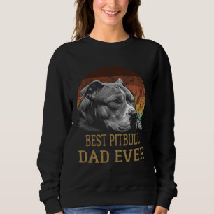 Best Pitbull Dad Ever Father day Vintage Sweatshirt