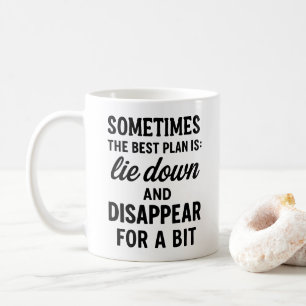 Best plan lie down and disappear. Funny quote Coffee Mug