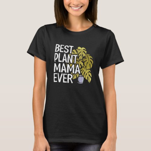 Best Plant Mama Ever Garden Landscaper Mom Gardene T_Shirt