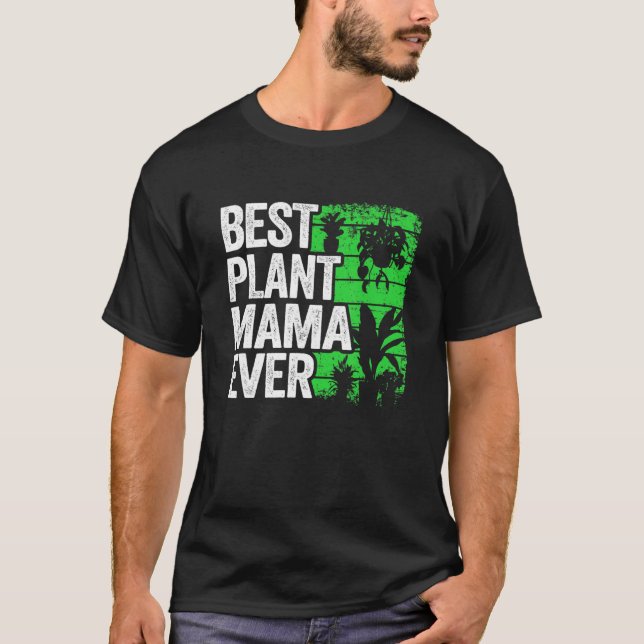 Best Plant Mama Ever Garden Landscaper Mom Gardene T-Shirt (Front)