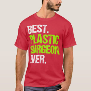 Best Plastic Surgeon Ever T-Shirt