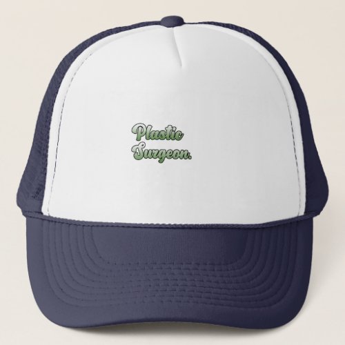 Best Plastic Surgeon Surgery Medical Doctor Graphi Trucker Hat