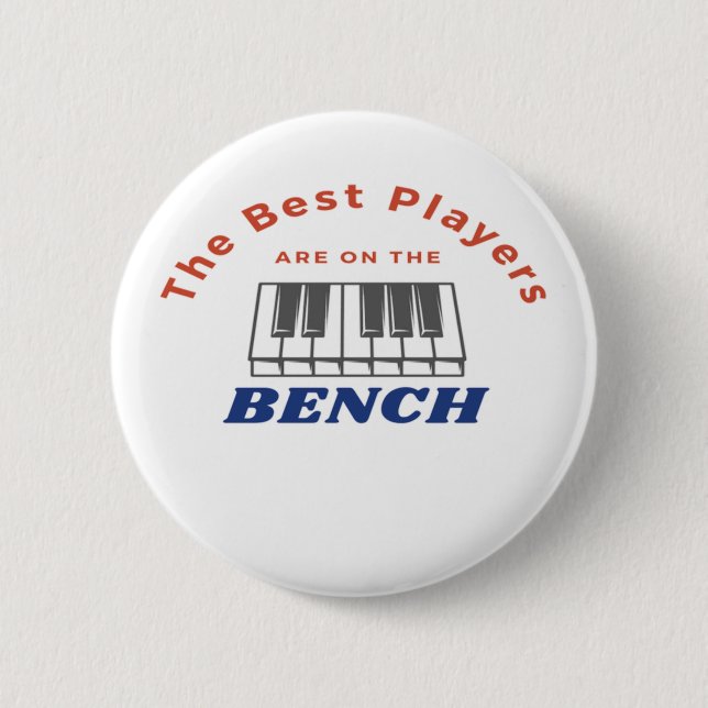 Best Players Are On The Bench Piano Player Quote  Button (Front)