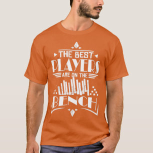 Best Players Are On The Bench Piano T-Shirt