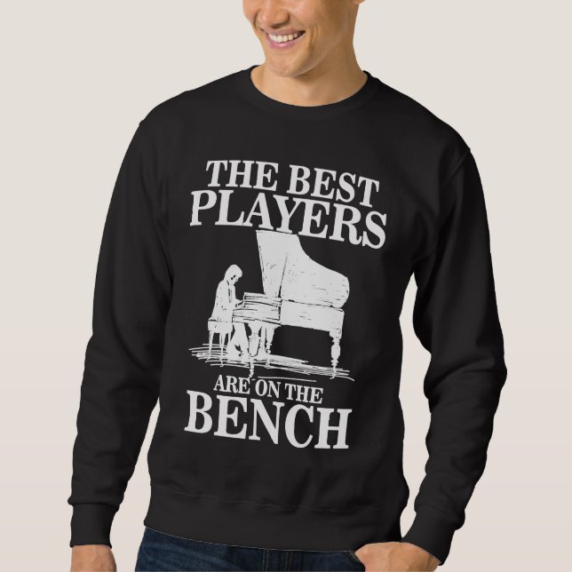 Best Players On Bench  Pianist Piano Players Music Sweatshirt (Front)