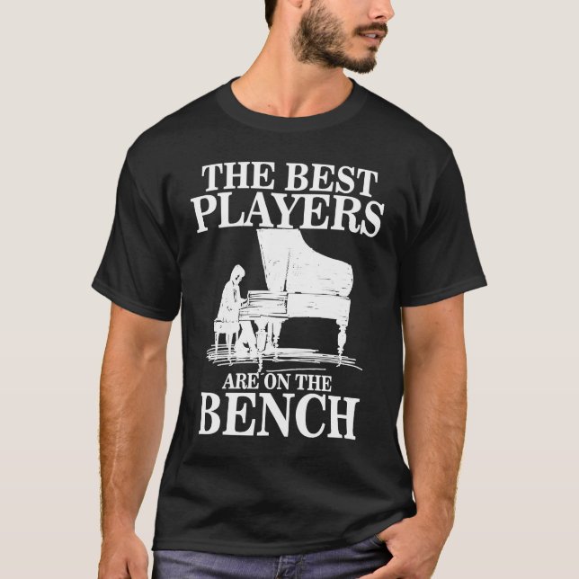 Best Players On Bench  Pianist Piano Players Music T-Shirt (Front)