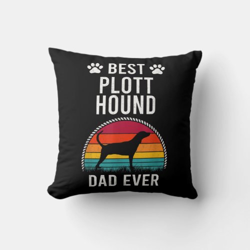 Best Plott Hound DAD Ever Dog Lover  Throw Pillow