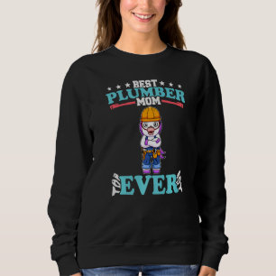 Best Plumber Mom Ever Plumbing Technician Crafts P Sweatshirt