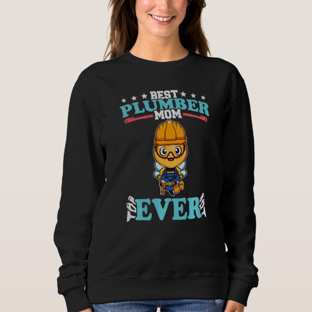 Best Plumber Mom Ever Plumbing Technician Crafts P Sweatshirt (Front)