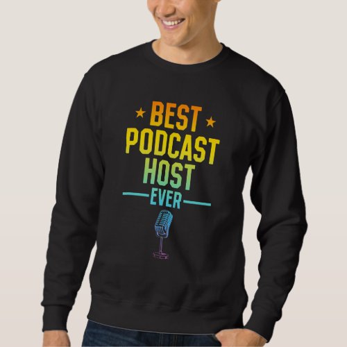 Best Podcast Host Ever   Podcast Podcaster Sweatshirt