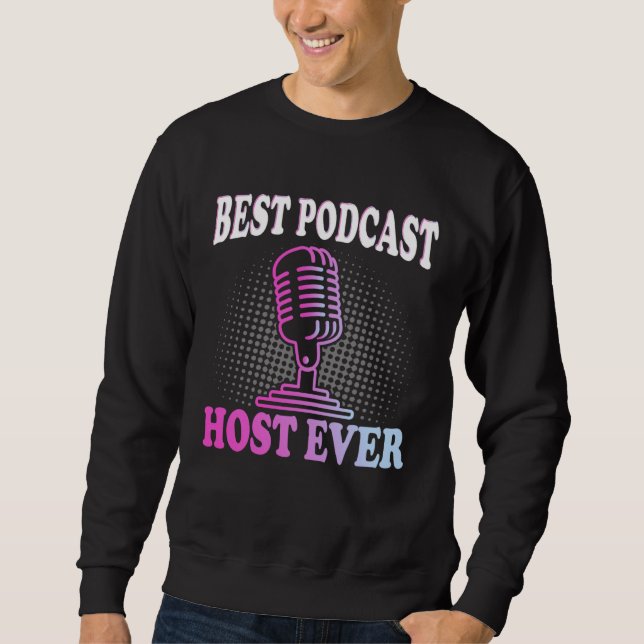 Best Podcast Host Ever  Podcaster Podcasting Inter Sweatshirt (Front)