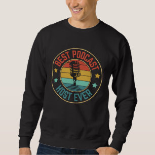 Best Podcast Host Ever  Podcaster Podcasting Inter Sweatshirt
