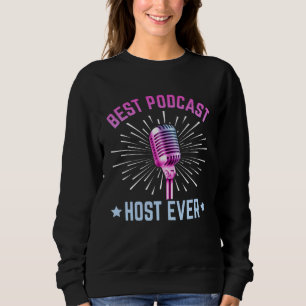 Best Podcast Host Ever  Podcaster Podcasting Inter Sweatshirt