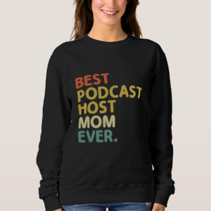 Best Podcast Host Mom Ever Podcasting Podcaster Po Sweatshirt