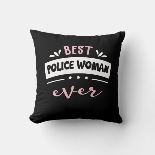 Best Police Woman Ever Gift Idea Throw Pillow
