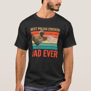 Best Polish Chicken Dad Ever Polish Chicken Lover  T-Shirt