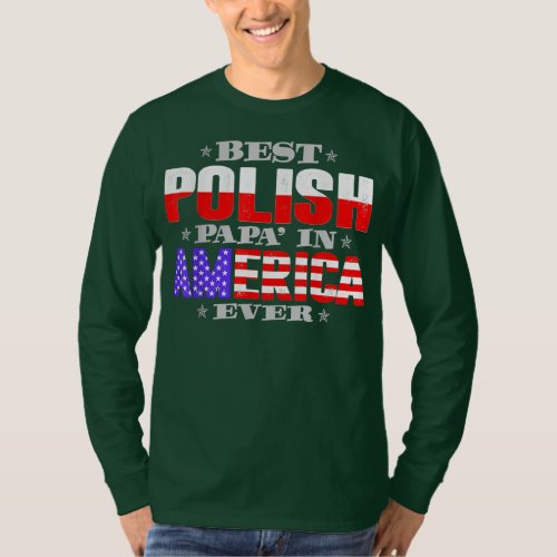 Best Polish Papa In America Ever Fathers Day T_Shirt
