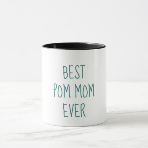 Best Pom Mom Ever Funny Pomeranian Owner Mug