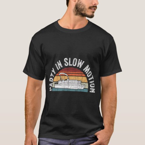 Best Pontoon Captain Boat Py In Slow Motion T_Shirt