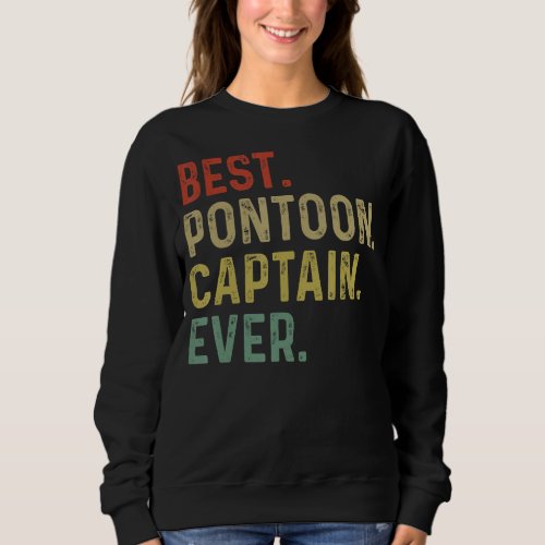 Best Pontoon Captain Ever Boat Vintage Boating Men Sweatshirt