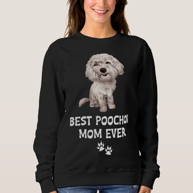Best Poochon Mom Ever For Bichon Cross Poodle Love Sweatshirt (Front)