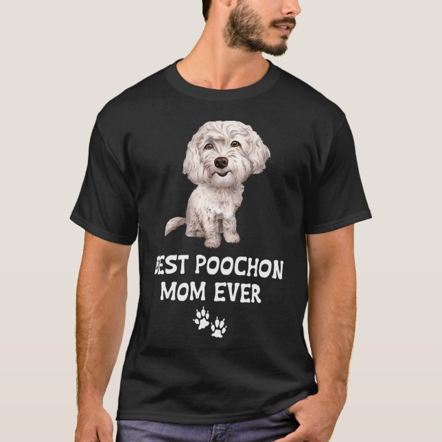 Best Poochon Mom Ever For Bichon Cross Poodle Love T-Shirt (Front)