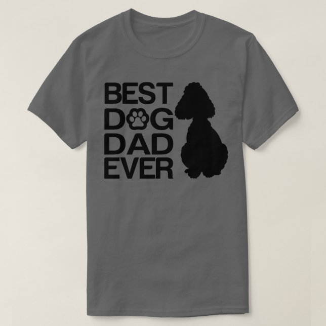 Best poodle Dad Ever Best Poodle Mixes Dad Ever Do T-Shirt (Design Front)