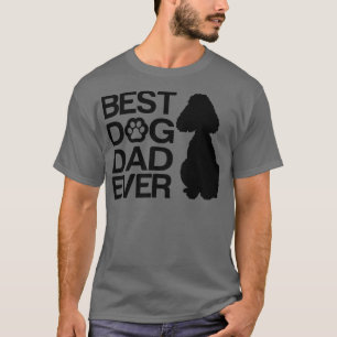 Best poodle Dad Ever Best Poodle Mixes Dad Ever Do T-Shirt
