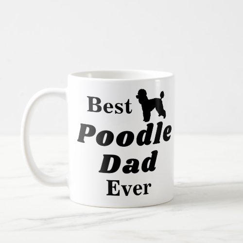 Best Poodle Dad Ever Coffee Mug