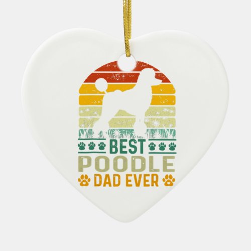 best poodle dad ever fars day  ceramic ornament