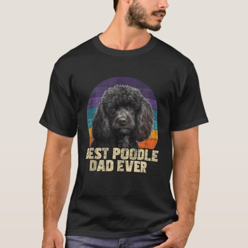 Best Poodle Dad Ever Fathers Day Dog Trainer Pet B T_Shirt