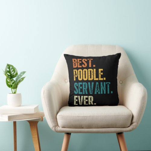 Best Poodle Dog Servant Ever Distressed Retro Throw Pillow