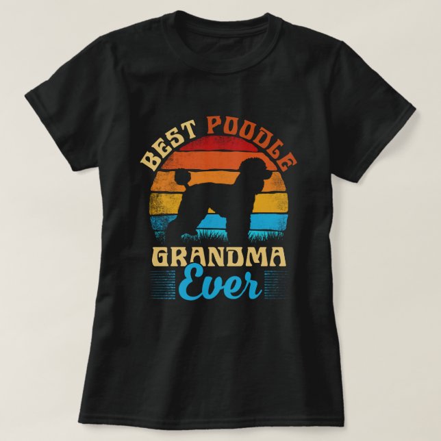 Best Poodle Grandma Ever Dog Lover Gift  T-Shirt (Design Front)