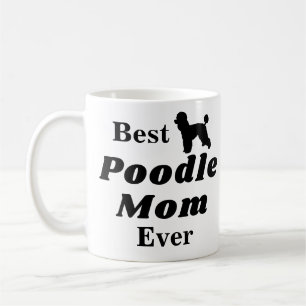 Best Poodle Mom Ever Coffee Mug