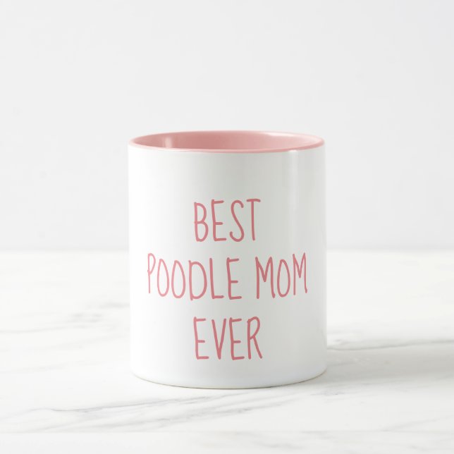Best Poodle Mom Ever Funny Poodle Owner Mug (Center)