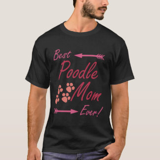 Best Poodle Mom Ever Super Cute Gift Mama Graphic T-Shirt