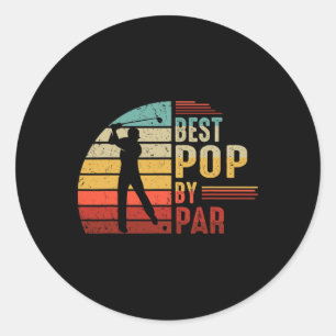 Best Pop By Par Golf Lover Fathers Day Gifts For D Classic Round Sticker
