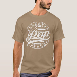 Best Pop Ever American US Flag Funny Grandpa Fathe T-Shirt