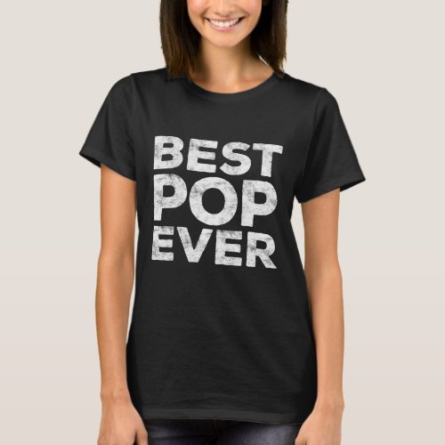 Best Pop Ever Fathers Day Grandpa Gift T_Shirt