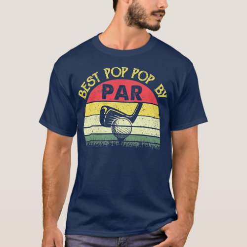 Best Pop Pop By Par Fathers Day Golf Golfing T_Shirt