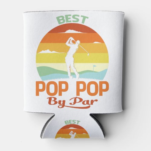 Best Pop Pop By Par Fathers Day Golf Shirt Gift Can Cooler