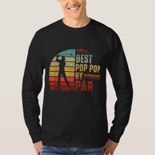 Best Pop Pop By Par Golf Lover Best Fathers Day Gi T_Shirt