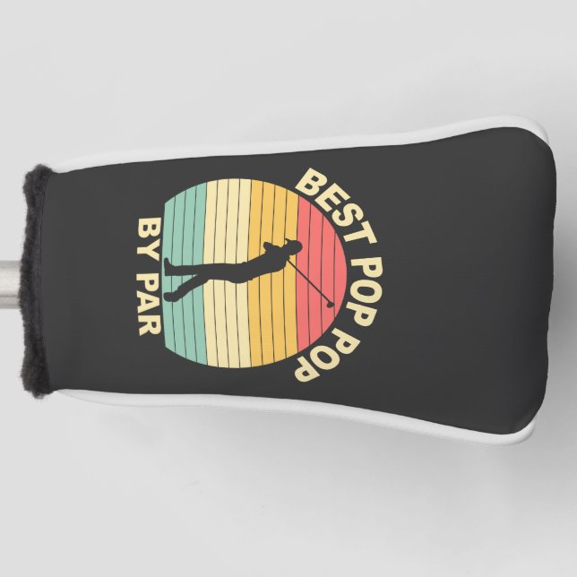 Best Pop Pop By Par - Golfing Golf Head Cover (Front)
