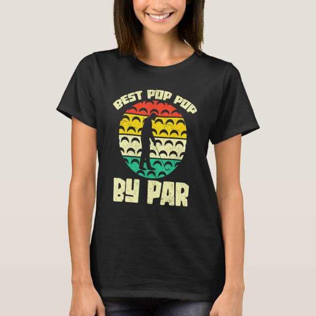 Best Pop Pop By Par Golfing Golfer Grandpa Retro G T-Shirt (Front)